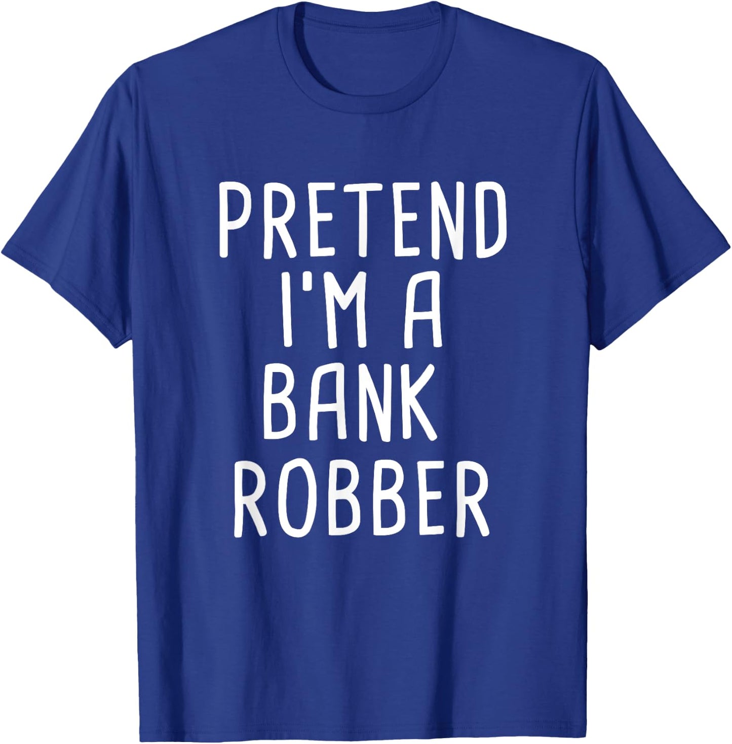 Pretend I'm A Bank Robber Funny Lazy Halloween Costume T-Shirt - T-Shirt | Royal