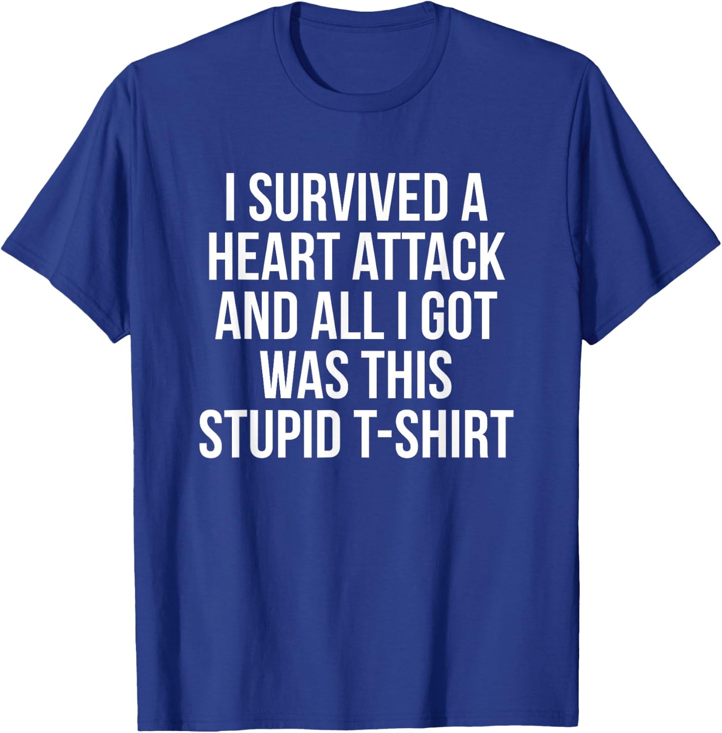 I Survived a Heart Attack Funny Heart Attack Survivor Shirt T-Shirt - T-Shirt | Royal