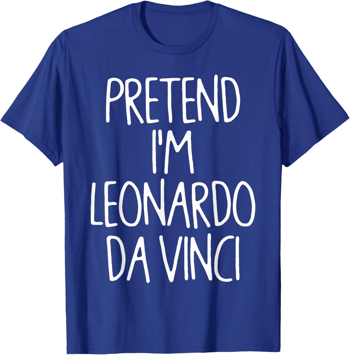 Pretend I'm Leonardo Da Vinci Lazy Easy Halloween Costume T-Shirt - T-Shirt | Royal