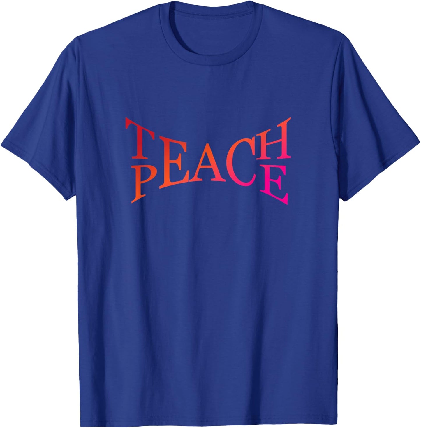 Teach Peace Tolerance Love Kindness Action Activist Hippie T-Shirt - T-Shirt | Royal