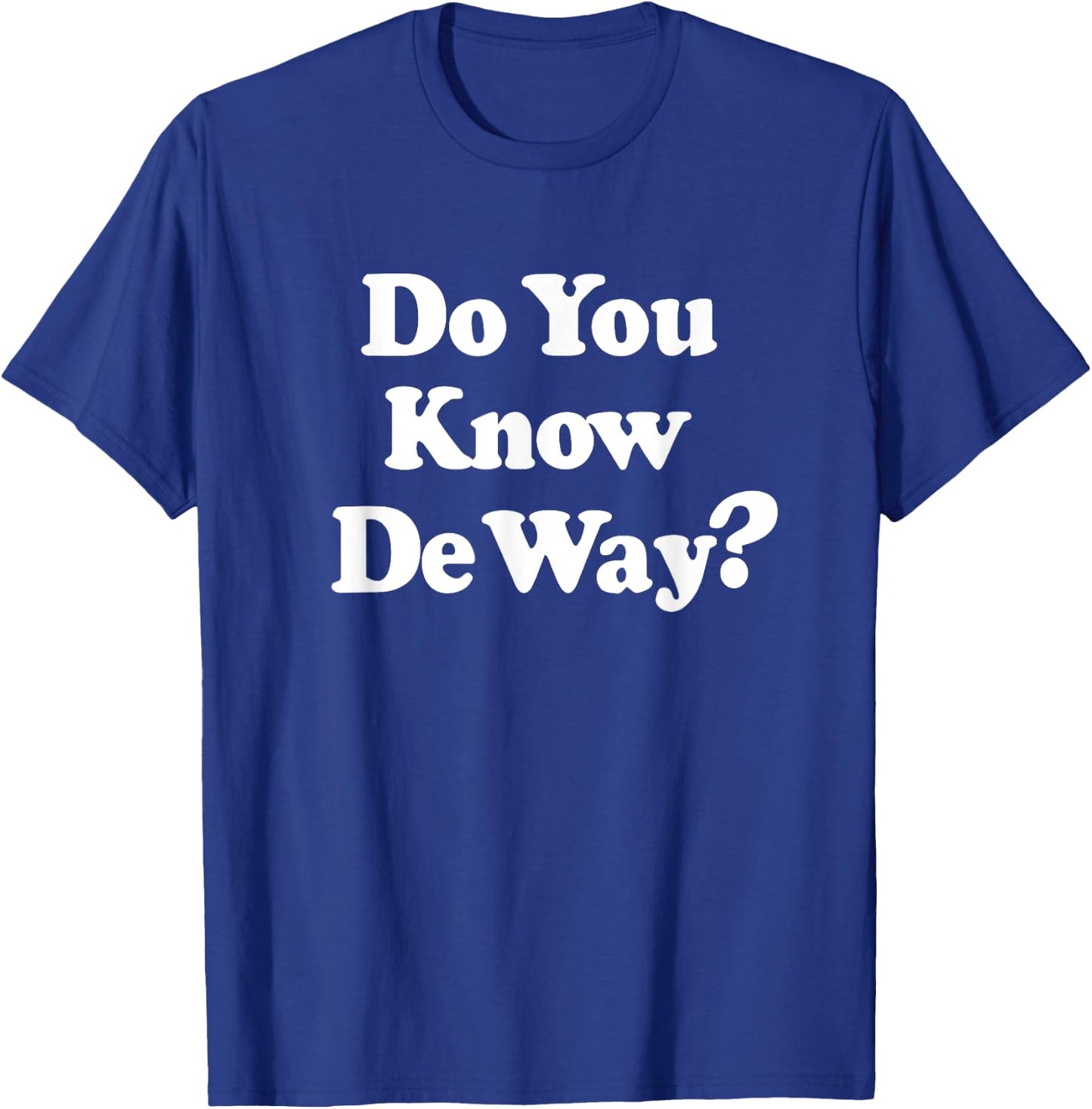 Do You Know De Way Shirt - Da Wey Uganda T-Shirt - T-Shirt | Royal