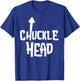 Chucklehead Shirt | Self Deprecating Arrow Up Chuckle Head T-Shirt - T-Shirt | Royal