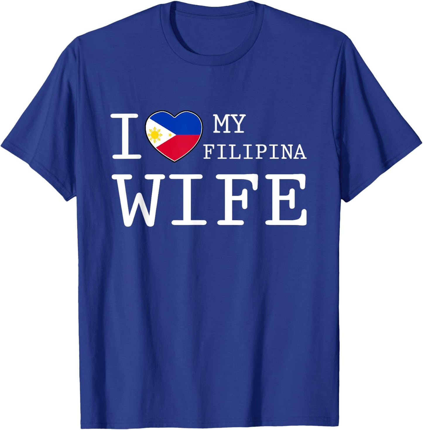 I love my Filipina Wife T-Shirt - T-Shirt | Royal