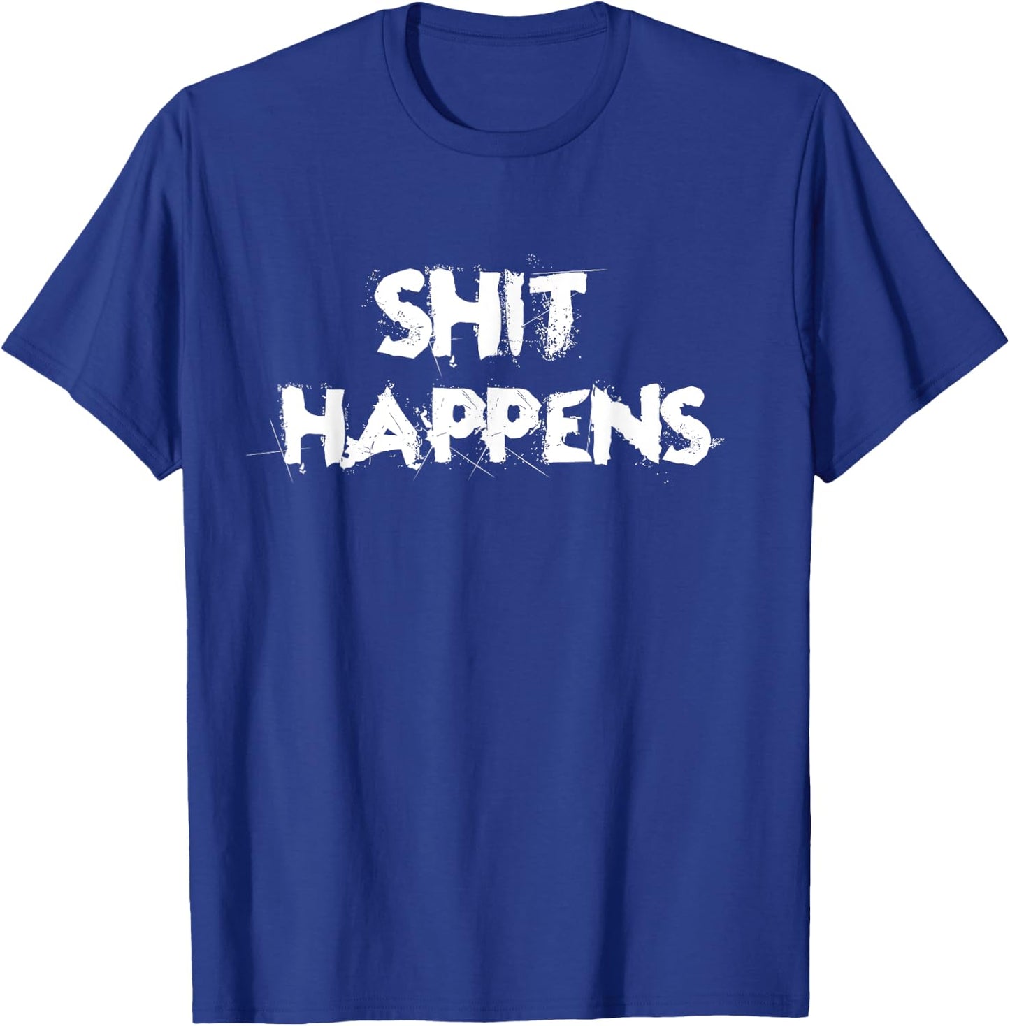 Shit Happens Adult Humor Funny Classic Gift T-Shirt - T-Shirt | Royal