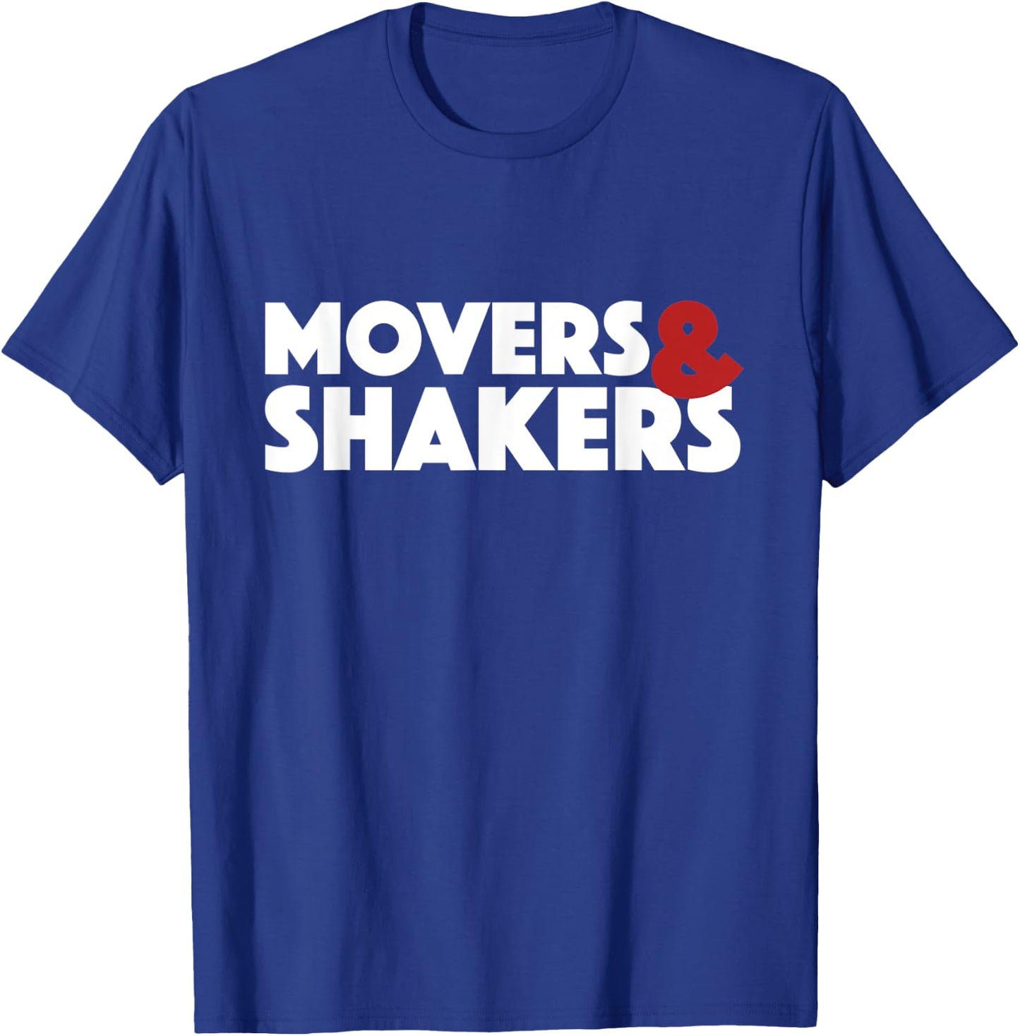 MOVERS & SHAKERS initiate change and influence events T-Shirt - T-Shirt | Royal