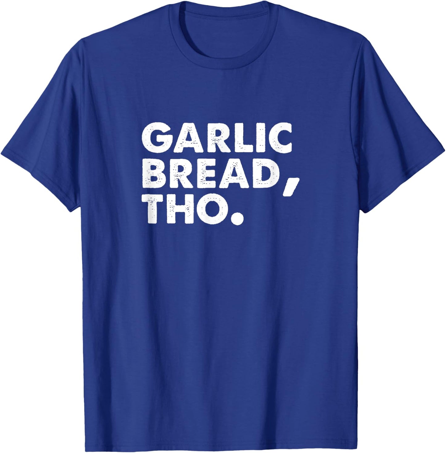 Funny Garlic Bread Lover Italian Food Pasta Men Women Foodie T-Shirt - T-Shirt | Royal