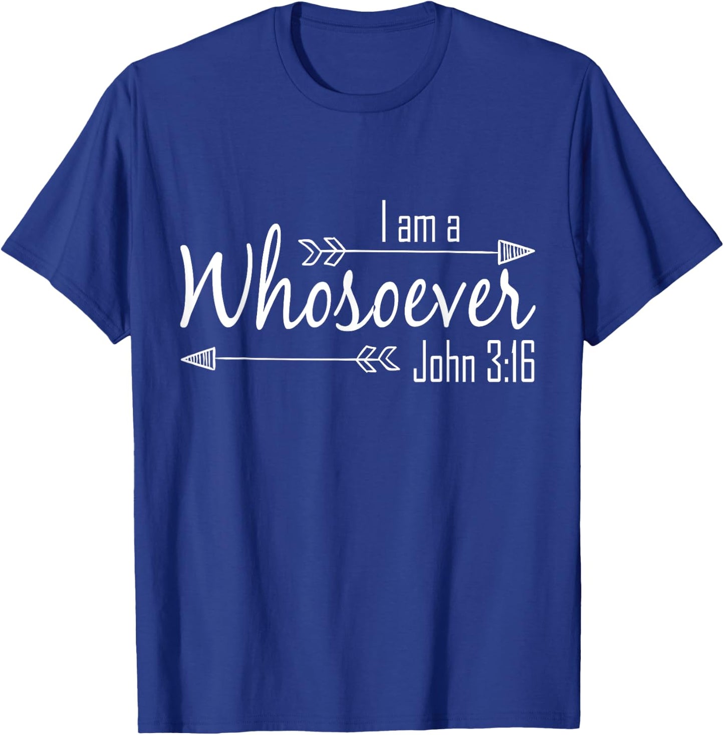 I Am a Whosoever Christian Shirt Women Faith John 3:16 Gift T-Shirt - T-Shirt | Royal
