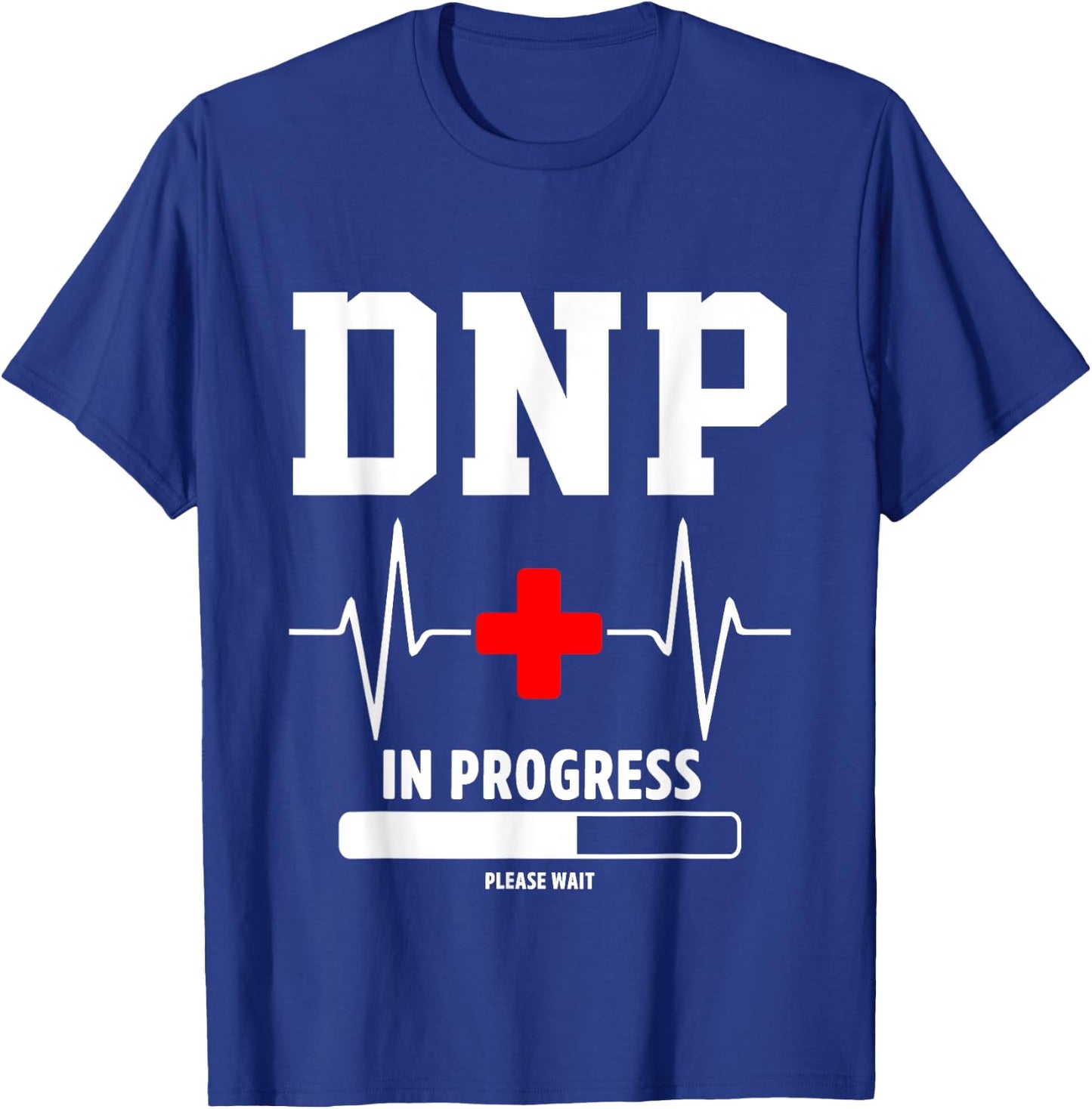 DNP Doctor of Nursing Practice In Progress Funny Nurse T-Shirt - T-Shirt | Royal