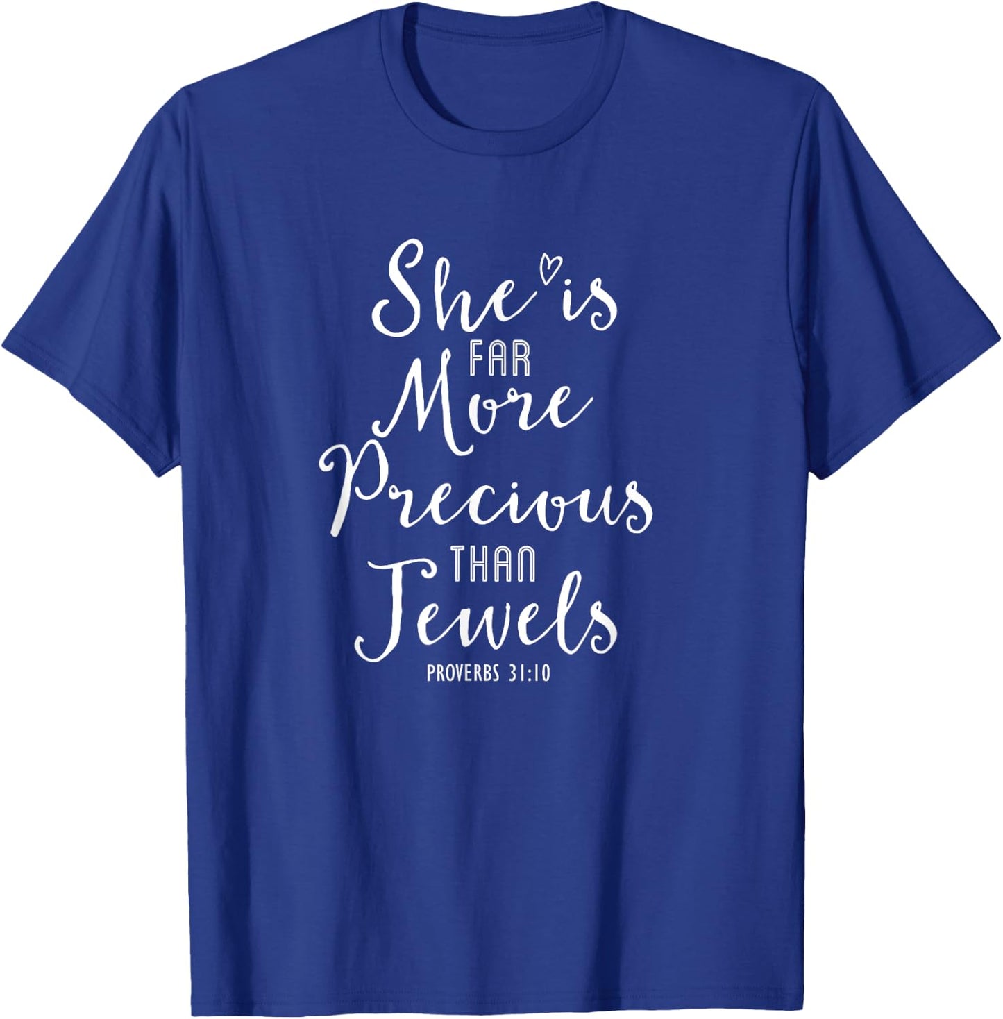 She Is Far More Precious Proverbs 31:10 Christian T-Shirt - T-Shirt | Royal