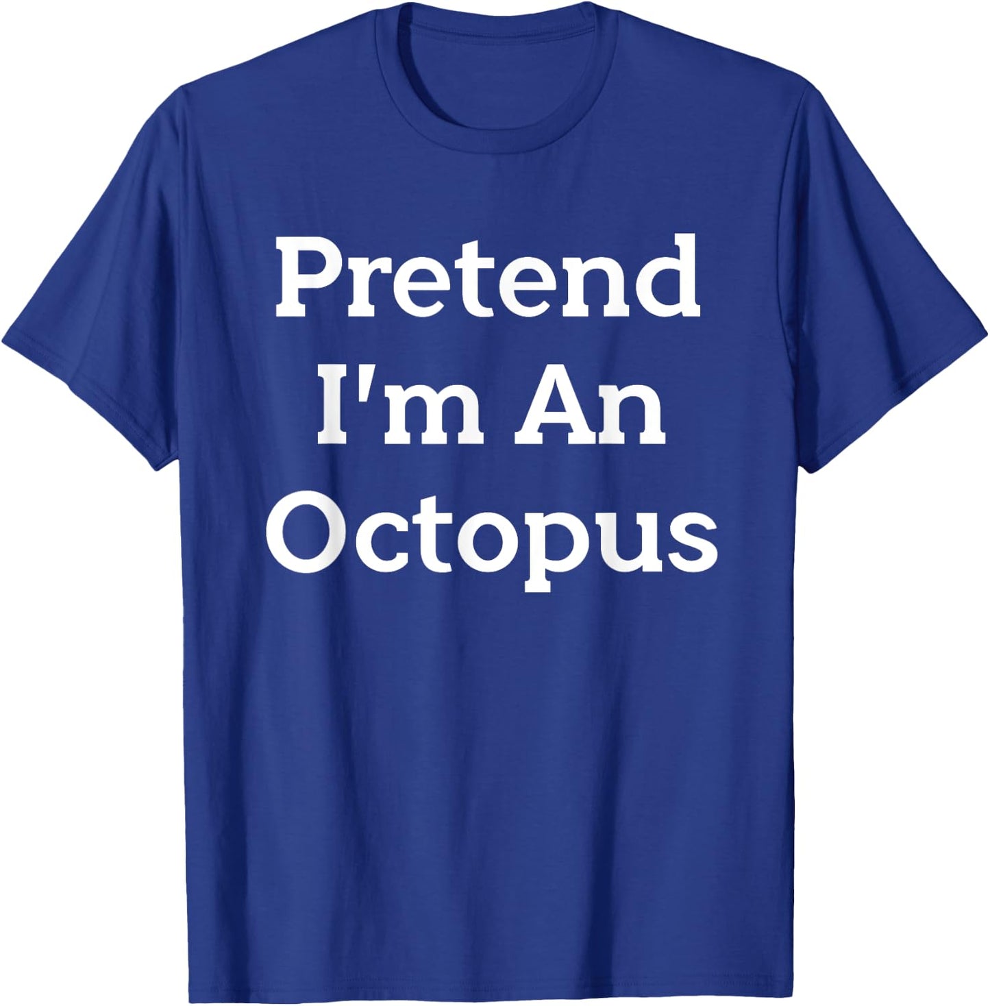 Pretend I'm An Octopus Costume Funny Halloween Party T-Shirt - T-Shirt | Royal