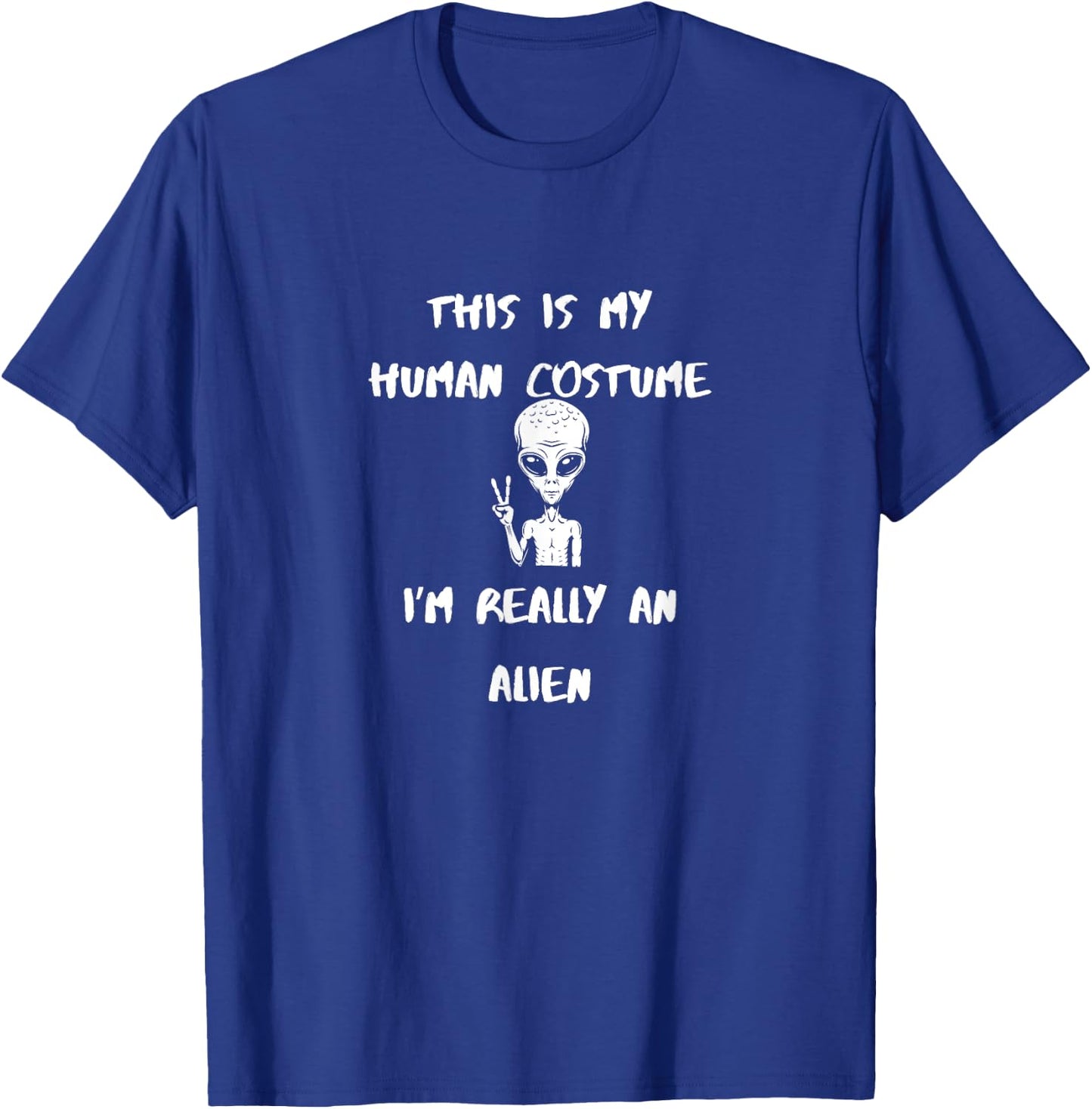 This is My Human Costume I'm Really An Alien T-Shirt - T-Shirt | Royal