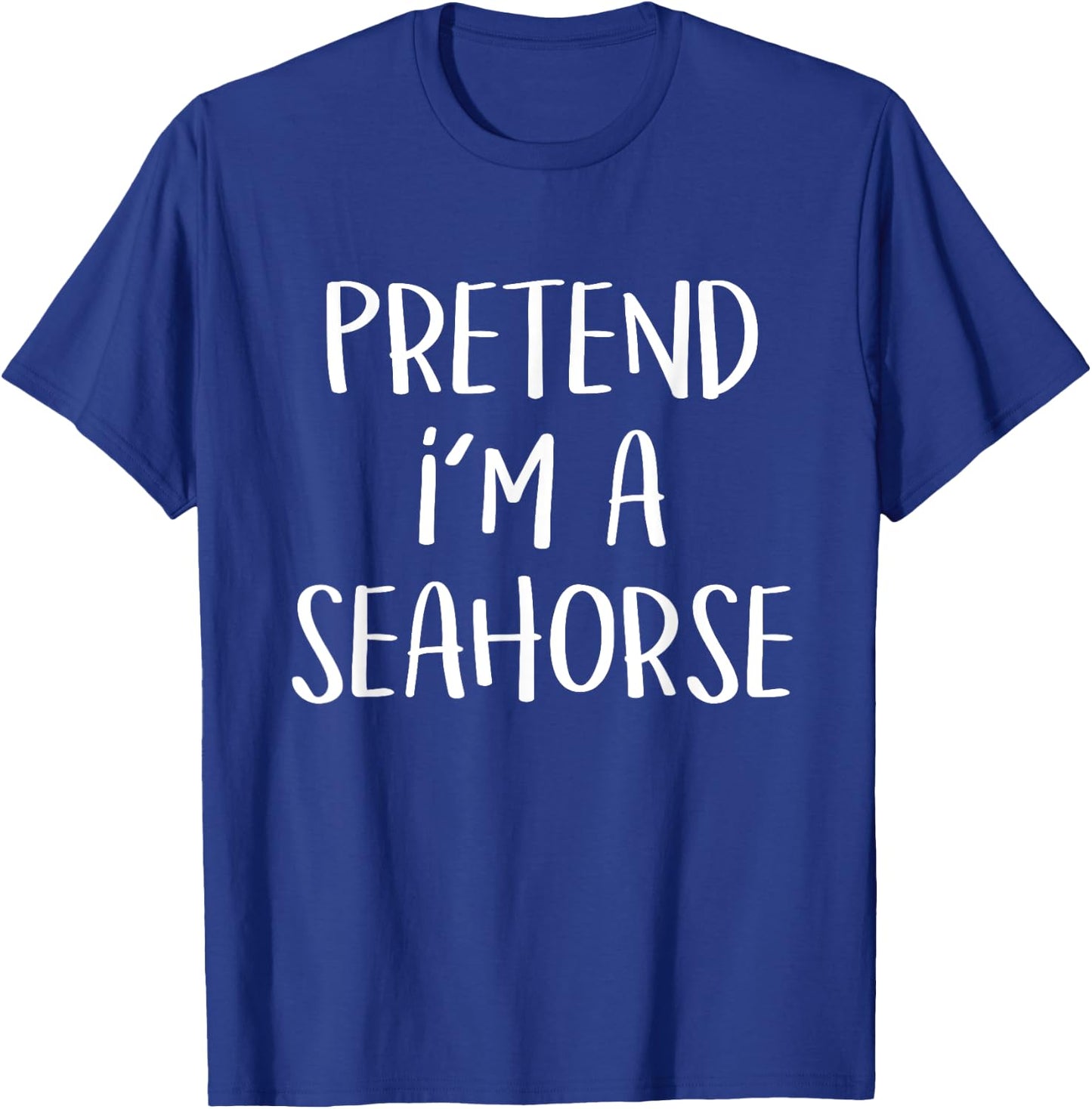 Pretend I'm a Seahorse Costume Funny Fish Halloween Party T-Shirt - T-Shirt | Royal