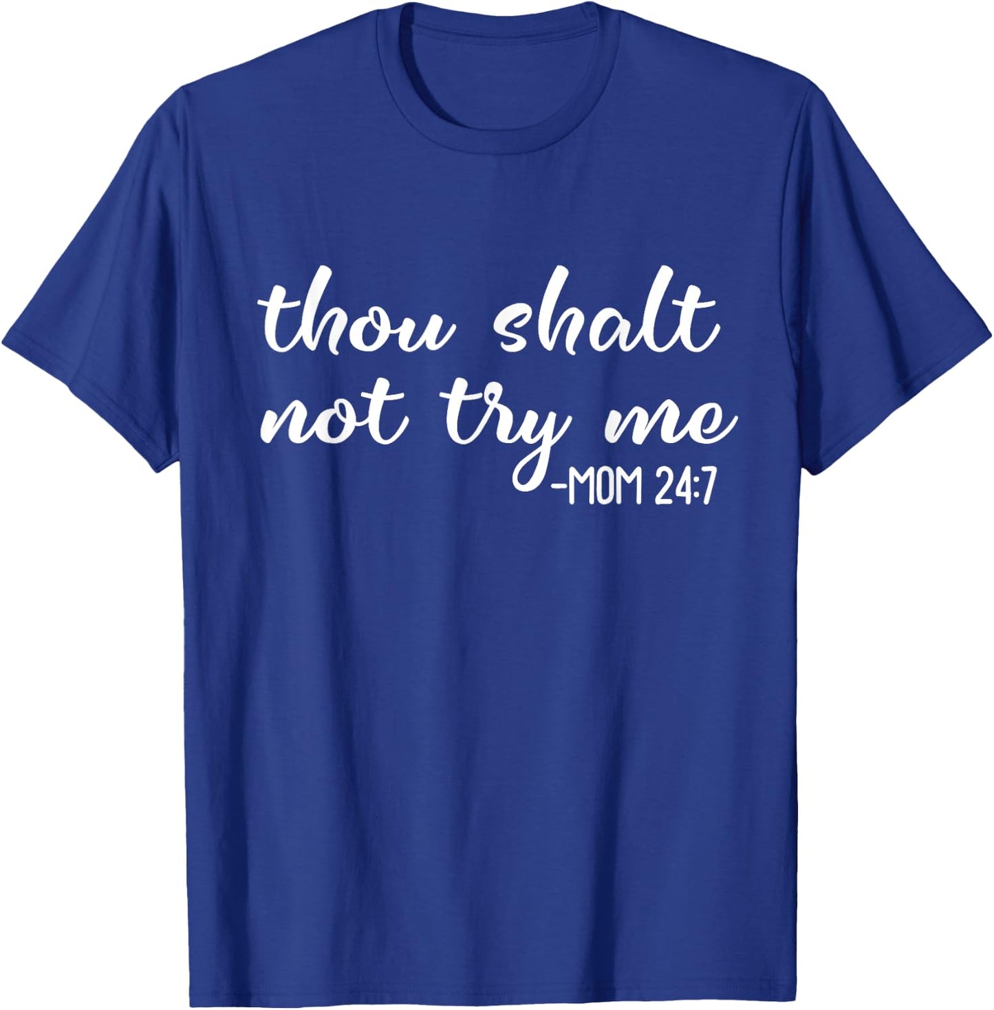 Funny Thou Shalt Not Try Me Mom 24 7 Mother Quote T-Shirt - T-Shirt | Royal