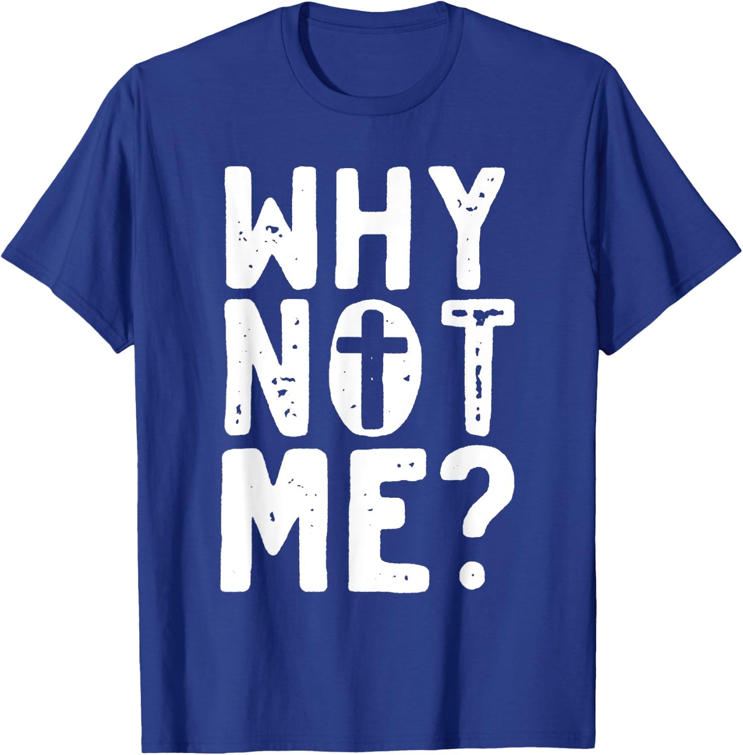 Religious - Why Not Me with Cross T-Shirt - T-Shirt | Royal