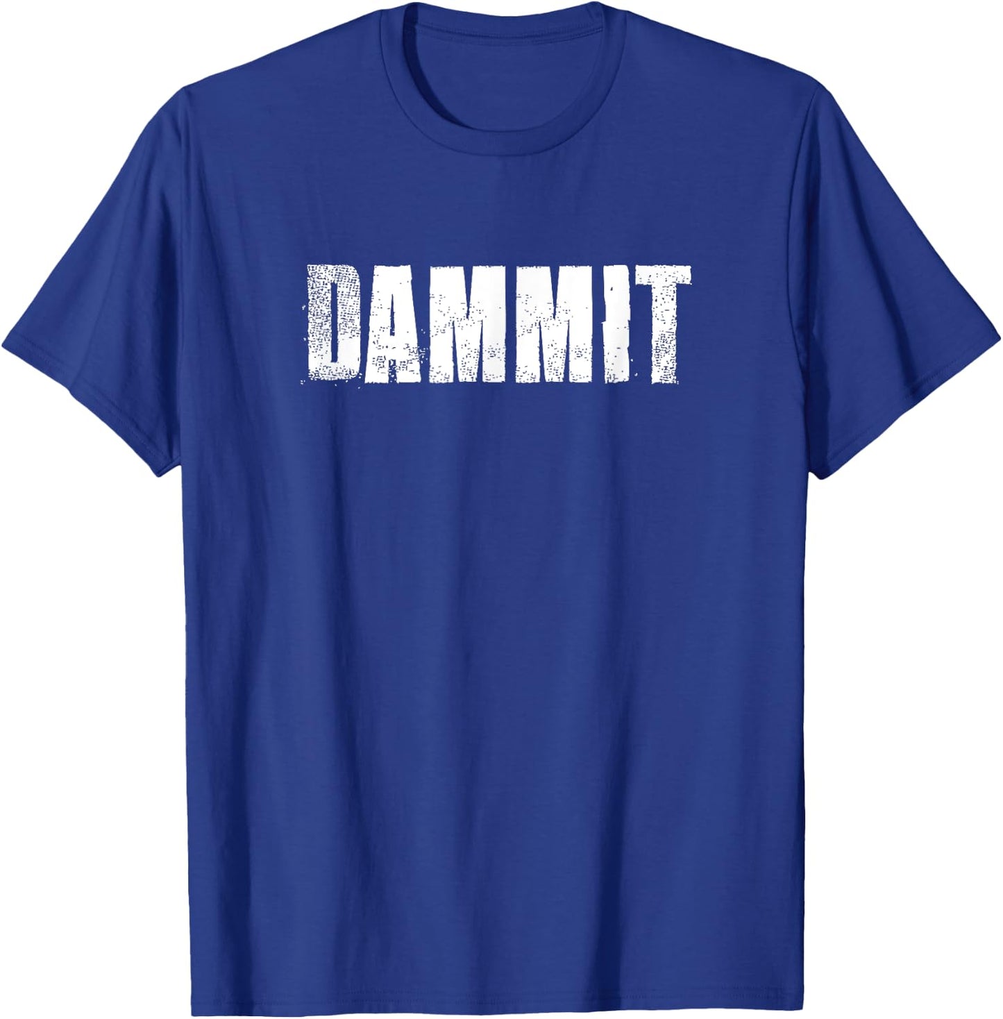 Dammit Motivational Gym Fitness Workout T-Shirt - T-Shirt | Royal