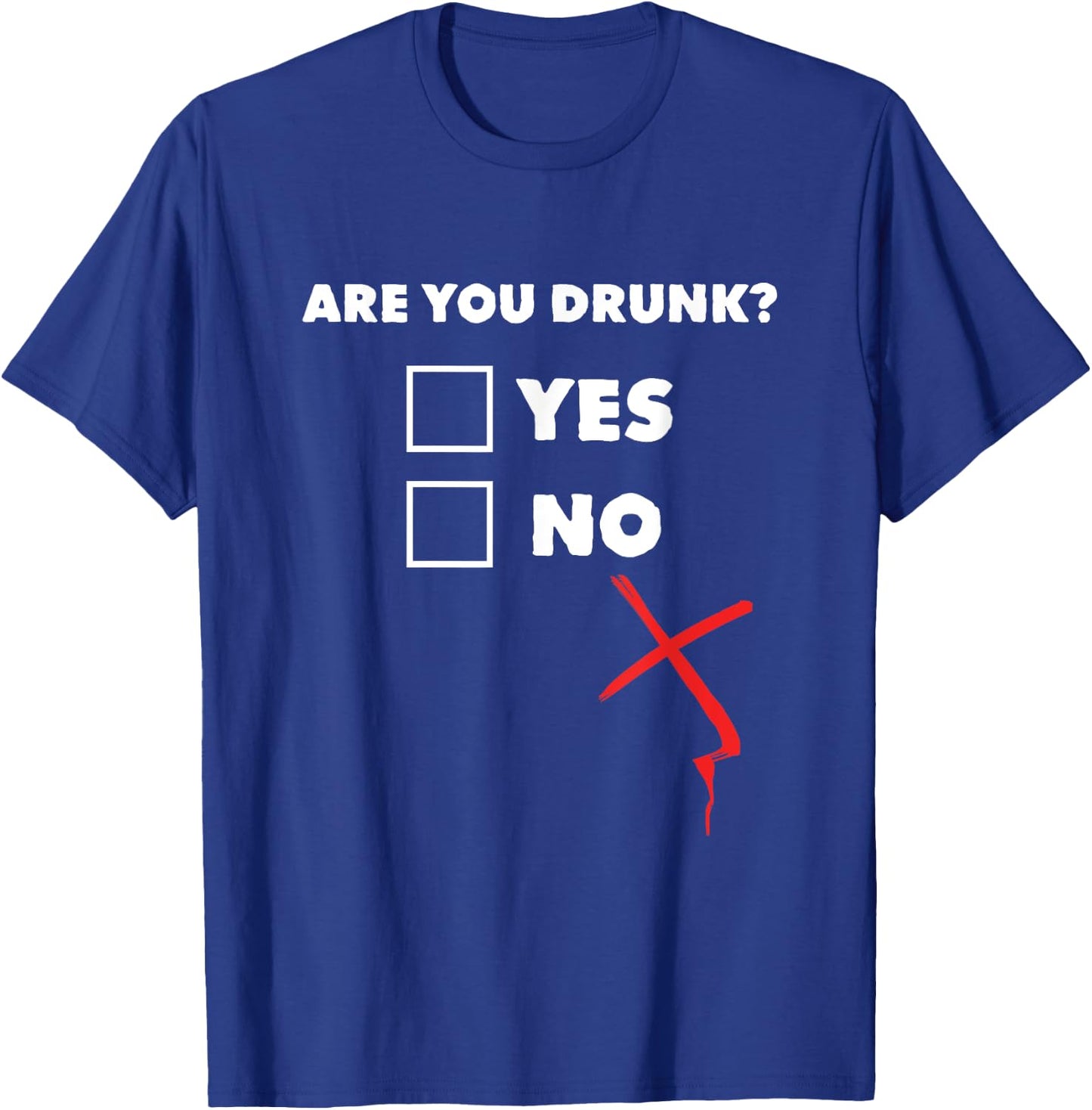 Drinking Shirt - Are You Drunk Yes No T-Shirt - T-Shirt | Royal
