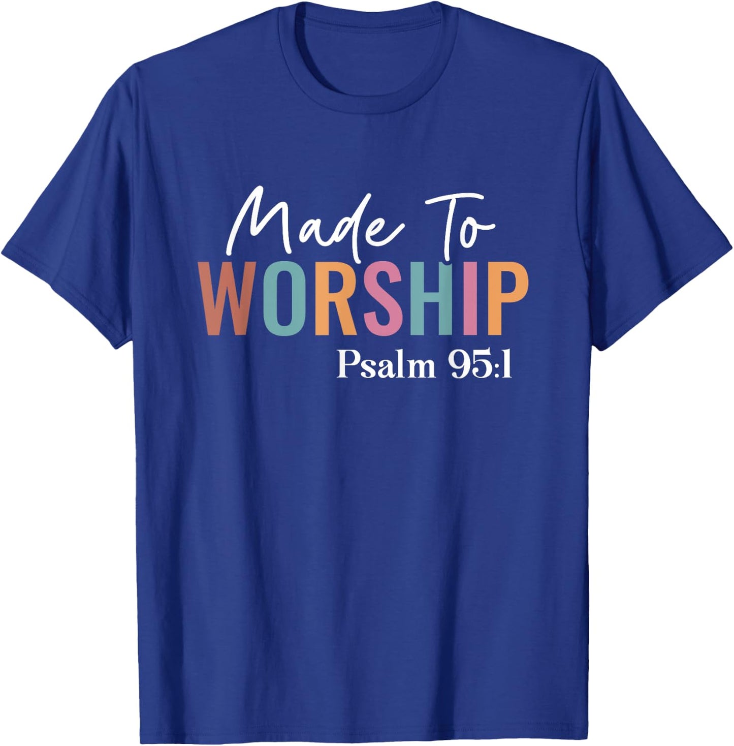 Made to Worship The Lord God Faith Christians T-Shirt - T-Shirt | Royal