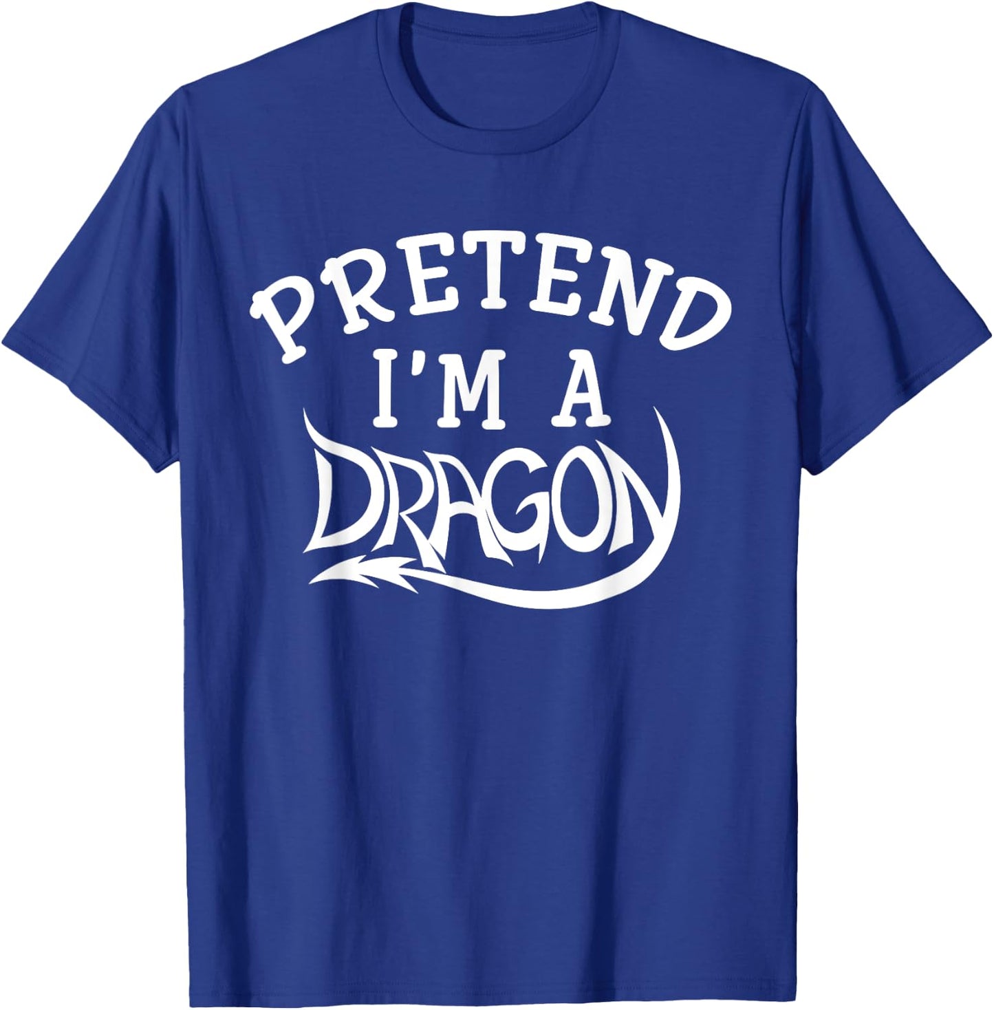 Pretend I'm A Dragon Costume Halloween Funny T-Shirt - T-Shirt | Royal