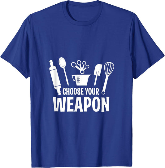 Funny Choose Your Weapon Baking Baking Love T-Shirt - T-Shirt | Royal