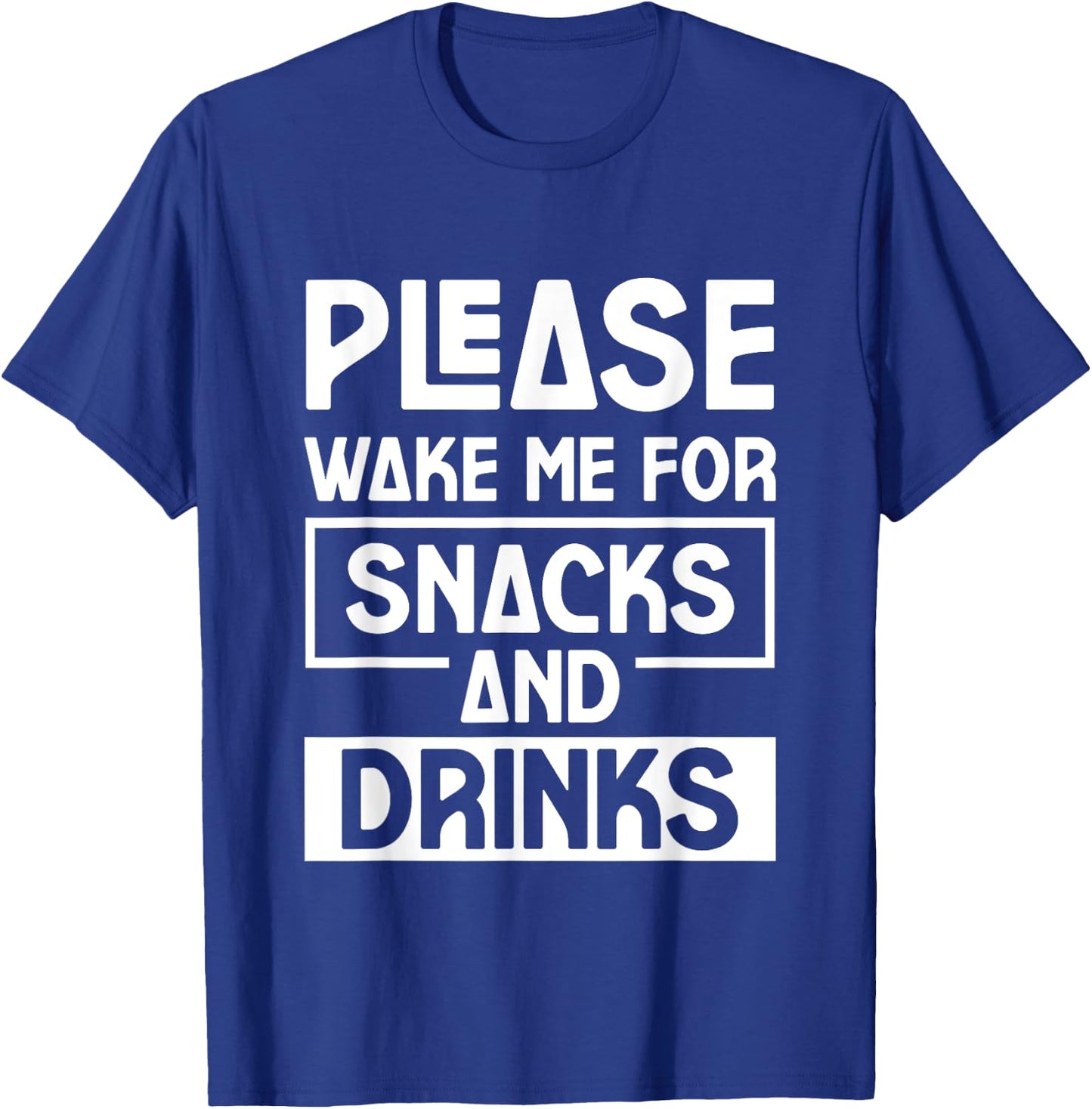 Please Wake Me For Snacks And Drinks Cozy Nap Sleep T-Shirt - T-Shirt | Royal