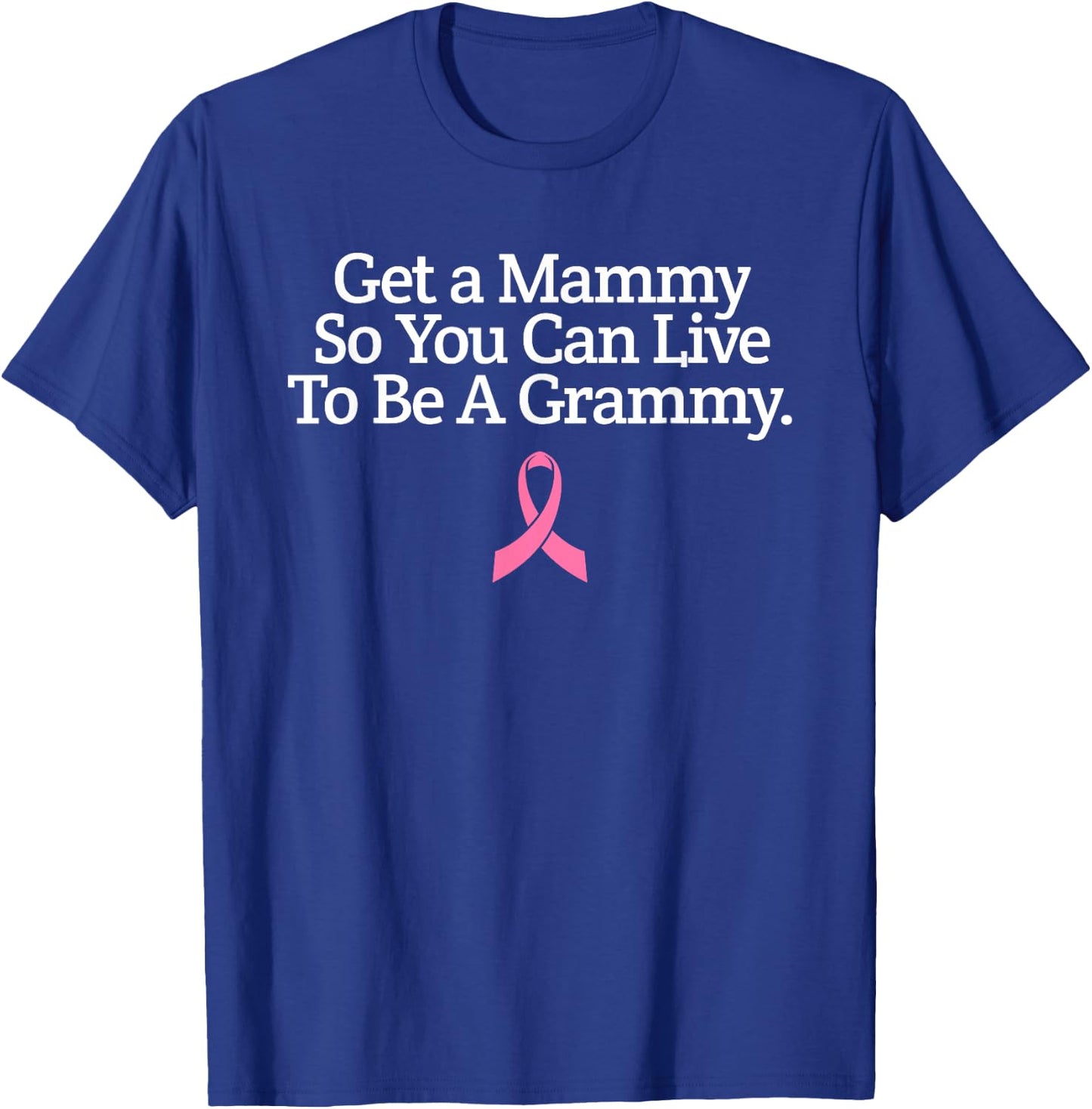 Get A Mammogram Awareness Day Breast Cancer Awareness Shirt T-Shirt - T-Shirt | Royal