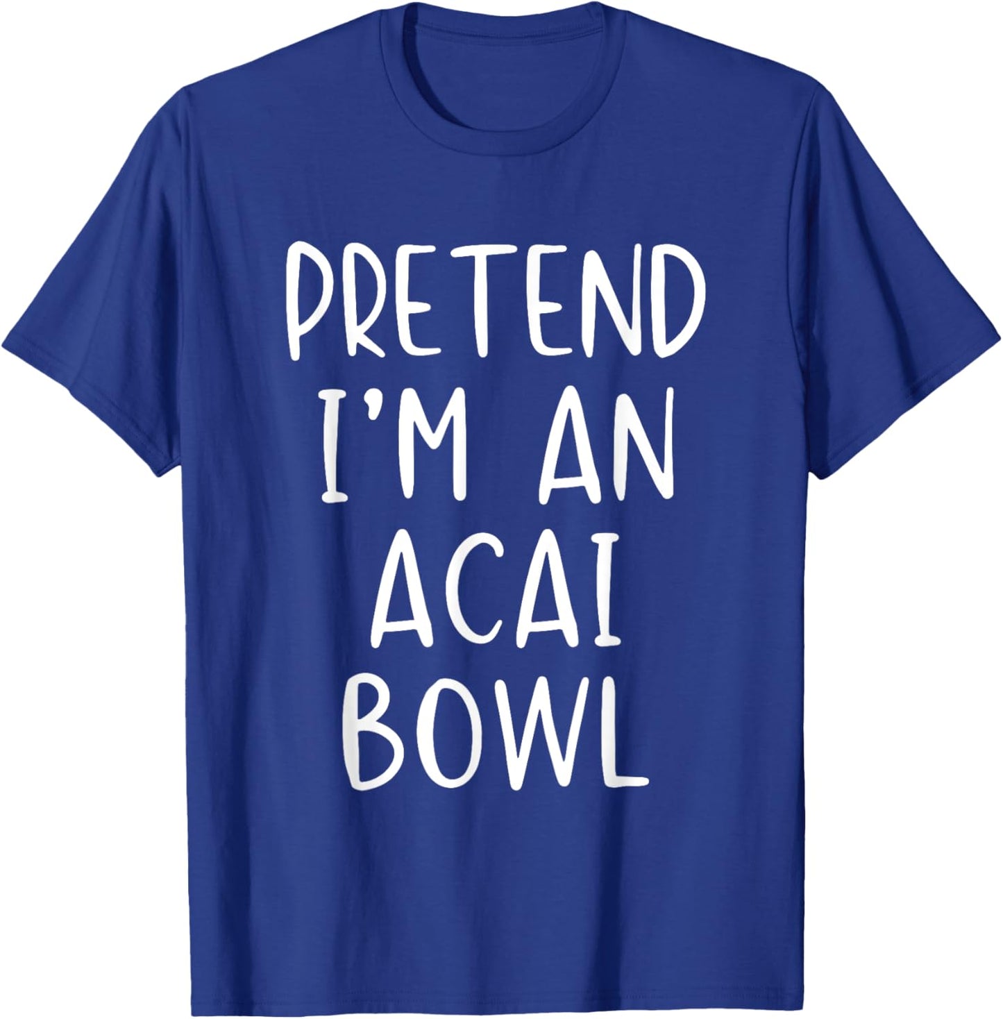 Pretend I'm an Acai Bowl Costume Halloween Simple Adult Kid T-Shirt - T-Shirt | Royal