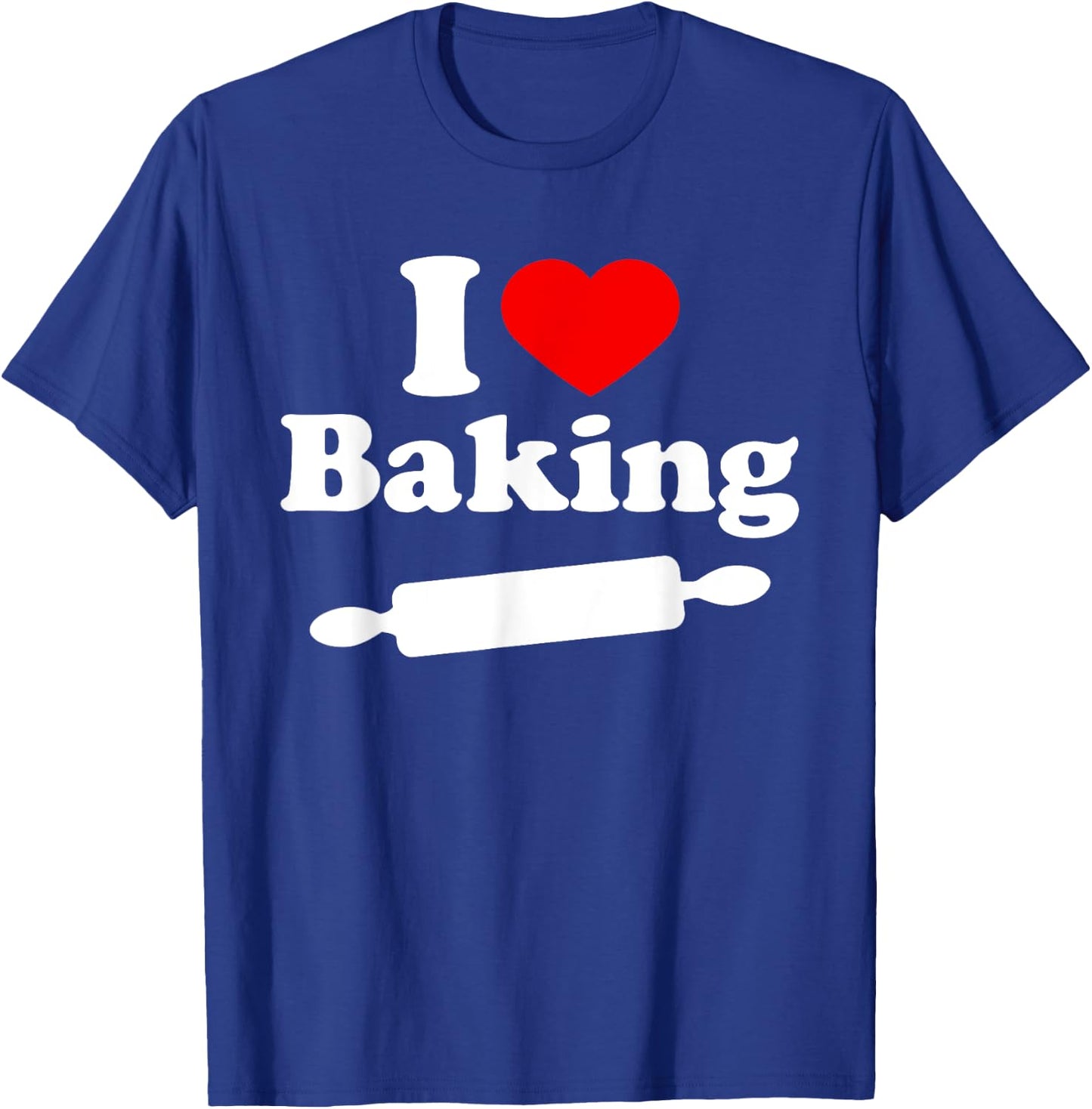 I Love Baking T Shirt T-Shirt - T-Shirt | Royal