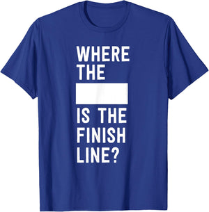 Where the blank is the finish line T-Shirt - T-Shirt | Royal