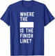 Where the blank is the finish line T-Shirt - T-Shirt | Royal
