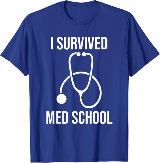I Survived Med School Funny Medical Doctor Graduation T-Shirt - T-Shirt | Royal