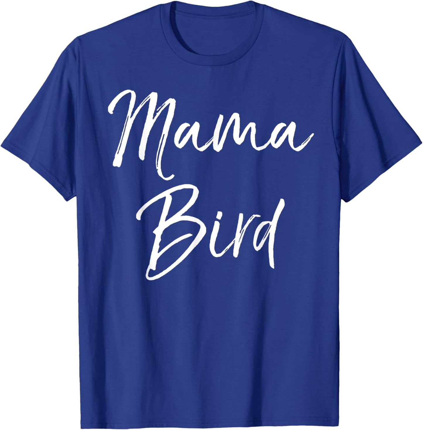 Mama Bird Shirt Funny Mother's Day Gift Toddler Mom Shirt T-Shirt - T-Shirt | Royal