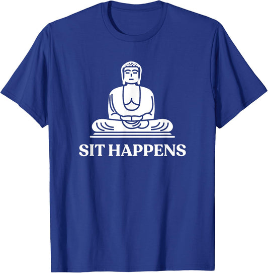Sit Happens! Funny Yoga Buddha Gym Gift T-Shirt - T-Shirt | Royal