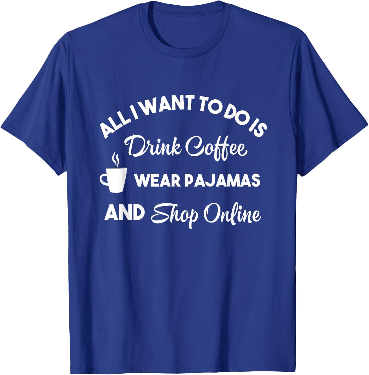Women's Funny Shopping Online Shirt Coffee Pajamas Shop Gift T-Shirt - T-Shirt | Royal