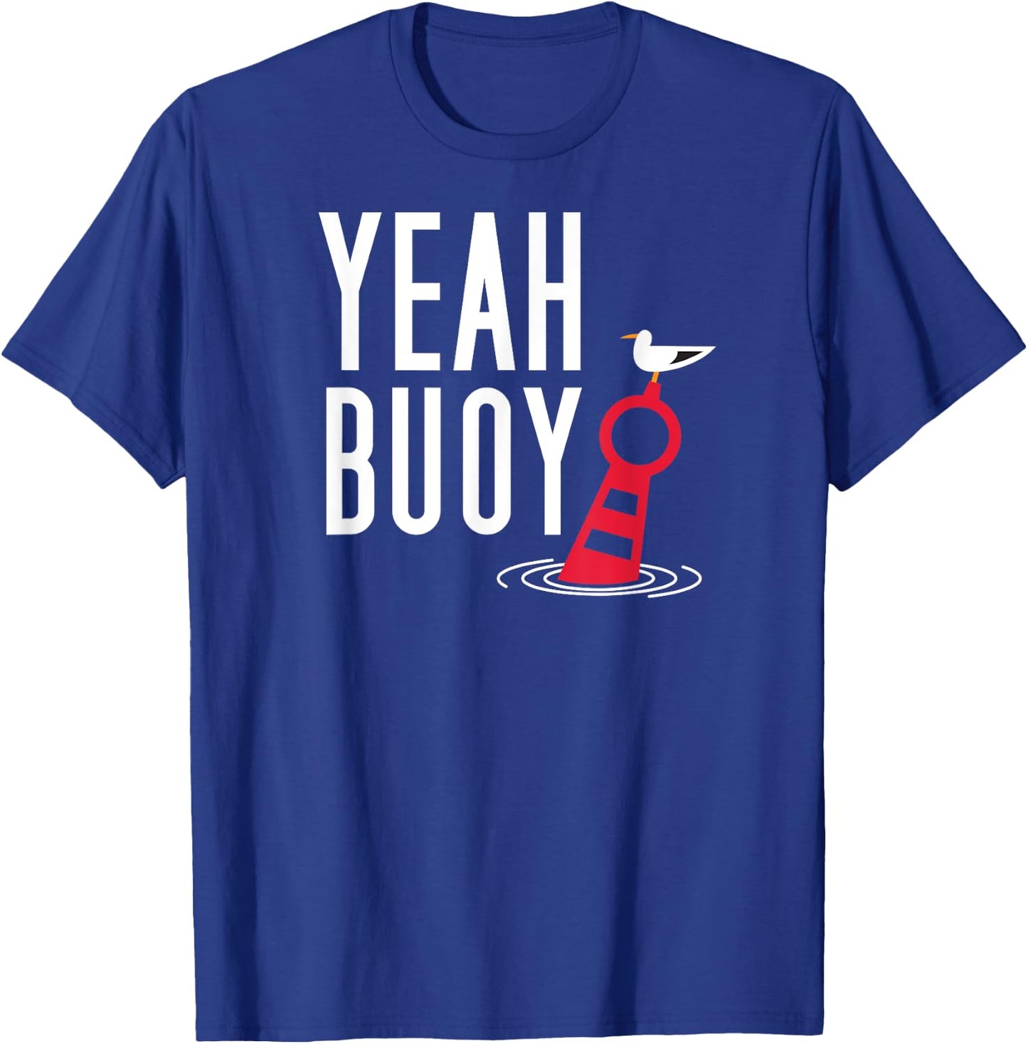 Funny Boating Pun Yeah Buoy Harbor Cruise T-Shirt - T-Shirt | Royal