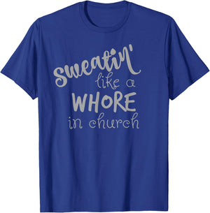 Sweating Like A Whore In Church Shirt Workout Gym T-Shirt - T-Shirt | Royal