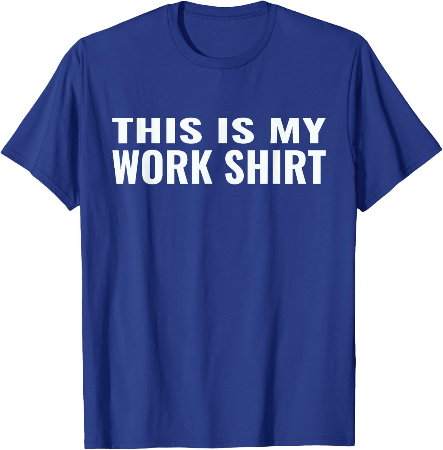 This is my work shirt funny T-Shirt - T-Shirt | Royal