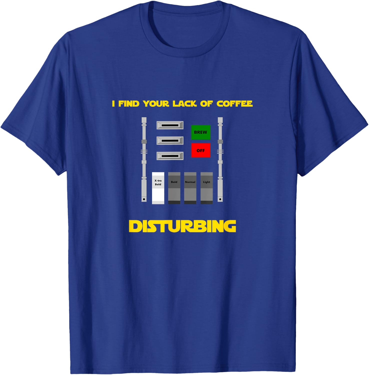 I Find Your Lack of Coffee Disturbing T-Shirt - T-Shirt | Royal