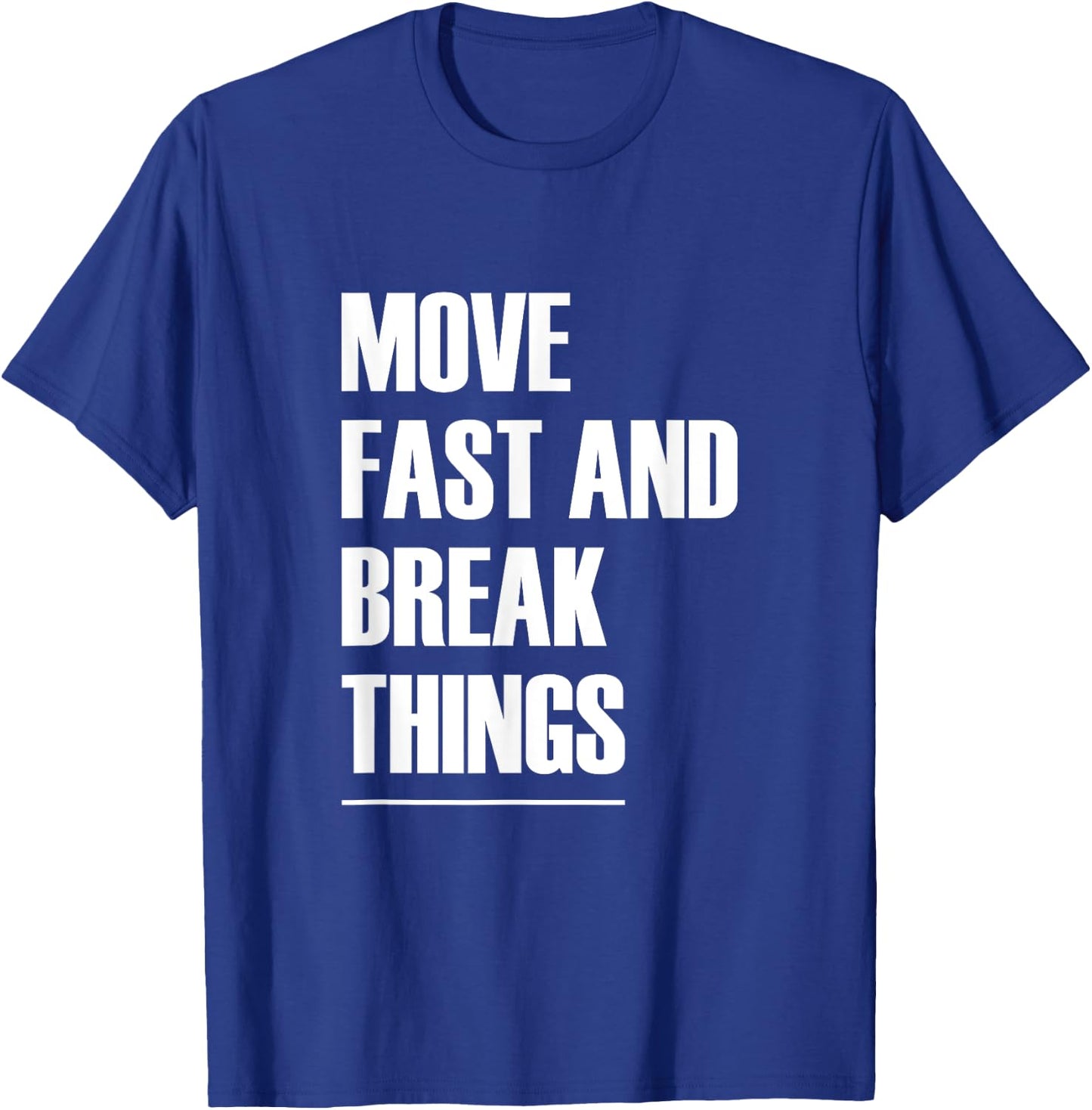 Move Fast And Break Things - Popular Quote T-Shirt - T-Shirt | Royal