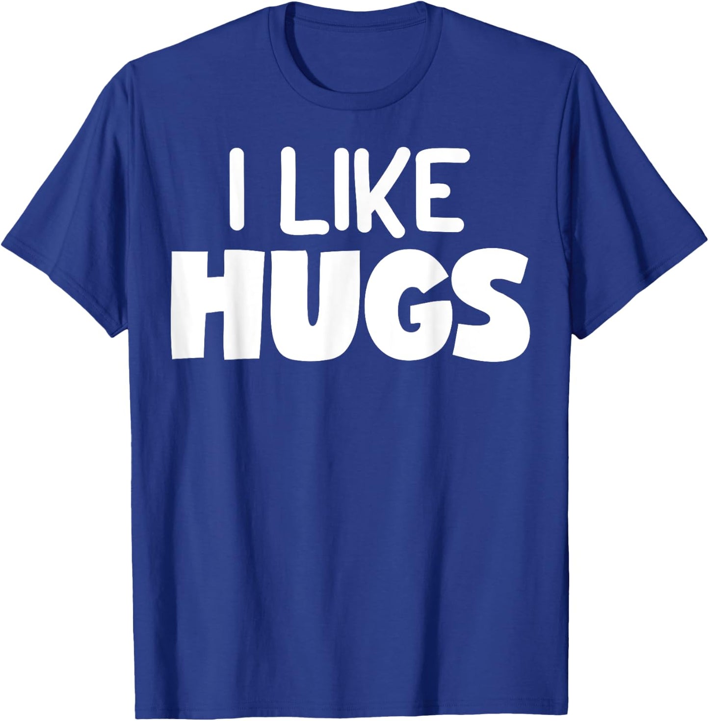 I Like Hugs - Shirt with Funny Pun Sayings T-Shirt - T-Shirt | Royal