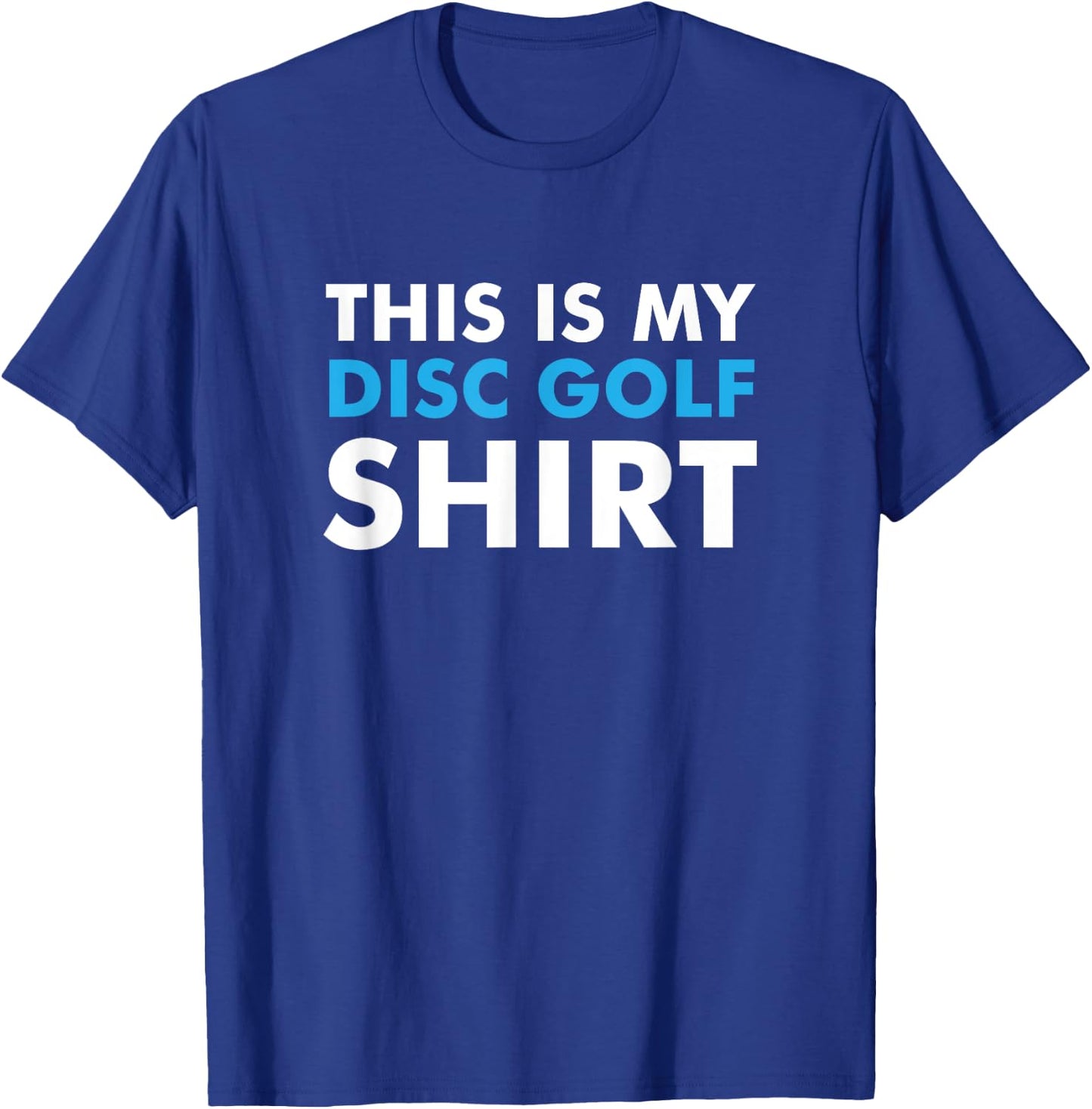 This is my Disc Golf Shirt for Disc Golf Course T-Shirt - T-Shirt | Royal