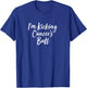 I'm Kicking Cancer's Butt T-Shirt - T-Shirt | Royal
