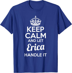 Erica Keep Calm and Let Erica Handle It T-Shirt - T-Shirt | Royal