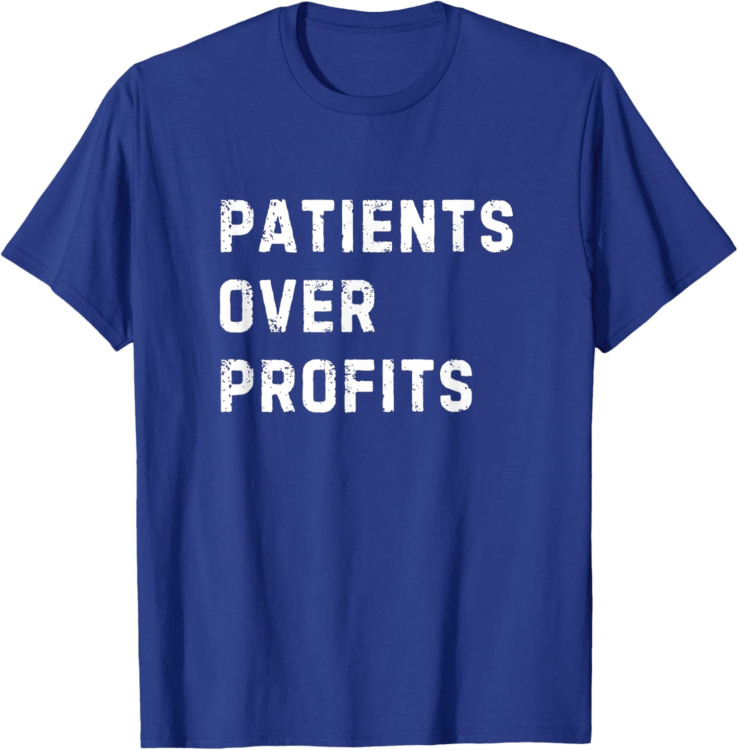 Patients over Profits, Health Equity, Universal Health T-Shirt - T-Shirt | Royal