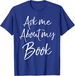 Writing Quote for Literature Student Ask Me About My Book T-Shirt - T-Shirt | Royal