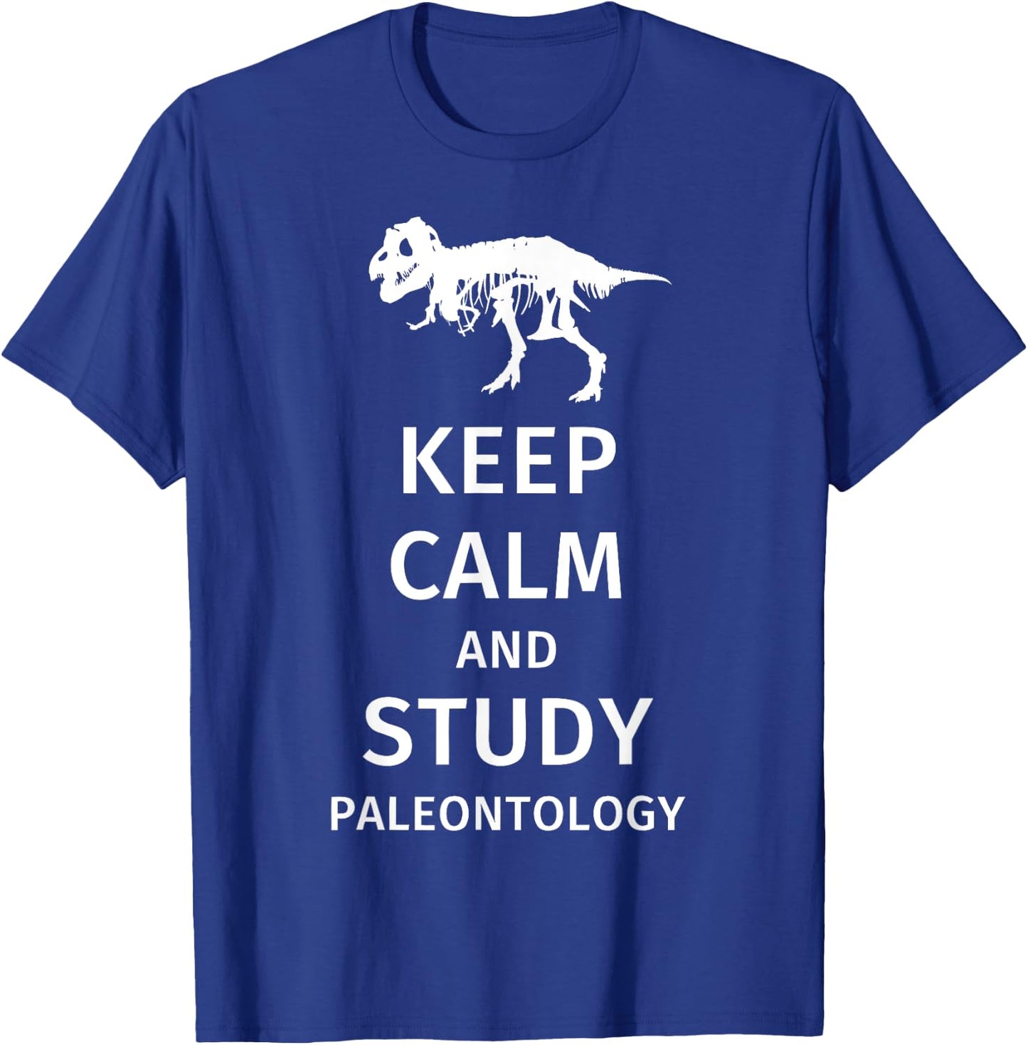 Keep Calm and Study Paleontology - Funny Paleontology Gift T-Shirt - T-Shirt | Royal