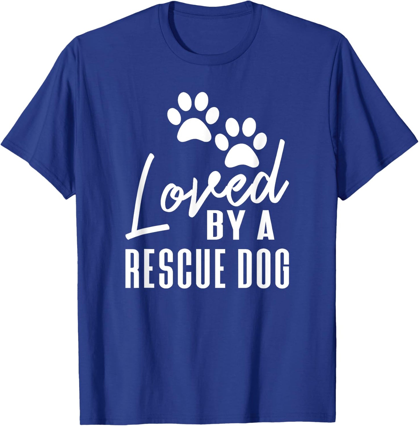 Loved By A Rescue Dog - Foster Mom Rescue Dad T-Shirt - T-Shirt | Royal