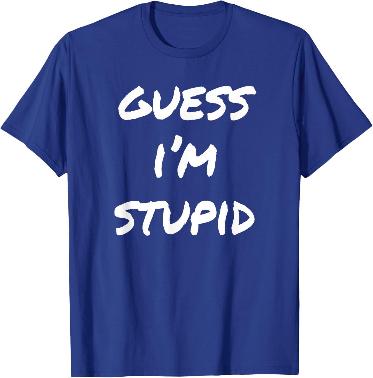 Guess I'm Stupid Funny Couples T-Shirt - T-Shirt | Royal