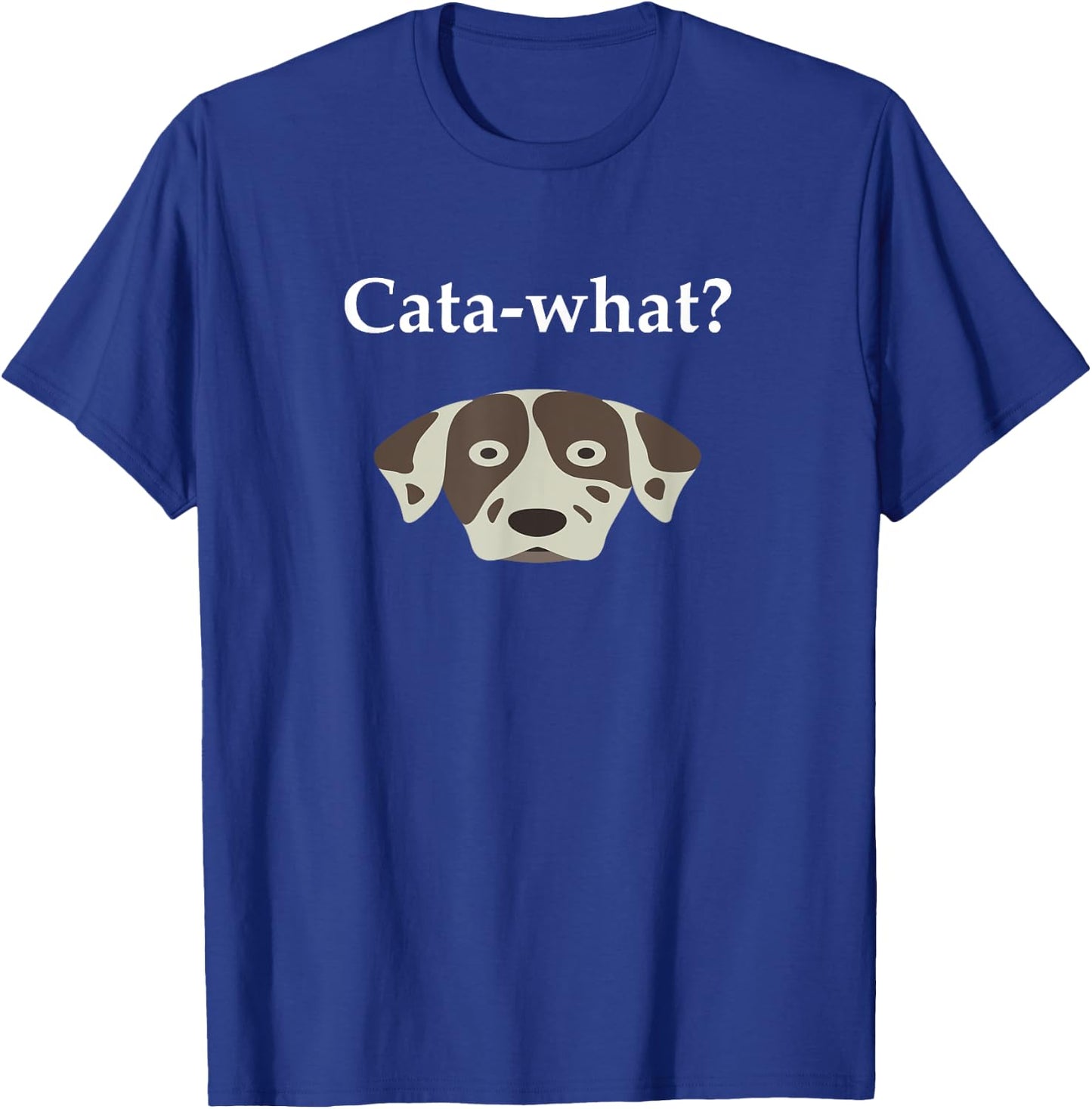 Cata-What Catahoula Leopard Dog Shirt T-Shirt - T-Shirt | Royal