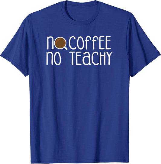 No Coffee No Teachy - Sassy Teacher Women Kids T-Shirt - T-Shirt | Royal