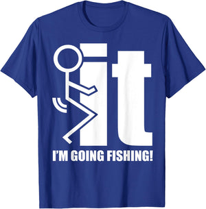 F-ck It! I'm Going Fishing! T-Shirt - T-Shirt | Royal